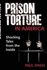 Prison Torture in America: Shocking Tales from the Inside