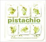 Pistachio: Savory & Sweet Recipes Inspired by World Cuisines