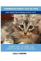 Norwegian Forest Cats as Pets: A Pet Guide for Norwegian Forest Cats