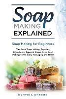 Soap Making Explained: Soap Making for Beginners