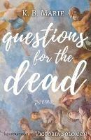Questions for the Dead: Poems