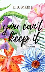 You Can't Keep It: Poems