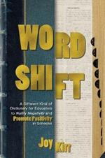 Word Shift: A Different Kind of Dictionary to Nullify Negativity and Promote Positivity in Schools!
