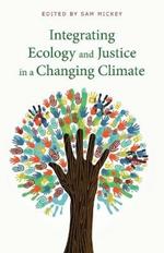 Integrating Ecology and Justice in a Changing Climate