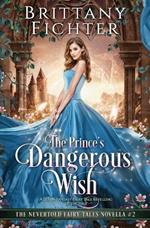 The Prince's Dangerous Wish: A Clean Fantasy Fairy Tale Retelling of The Pink