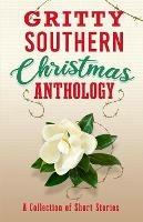 Gritty Southern Christmas Anthology: A Collection of Short Stories