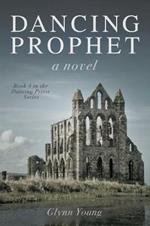 Dancing Prophet: Book 4 in the Dancing Priest Series