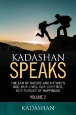 Kadashan Speaks: The Law of Nature and Nature's God, Our lives, our liberties, our Pursuit of Happiness