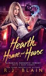 Hearth, Home, and Havoc: A Magical Romantic Comedy (with a body count)