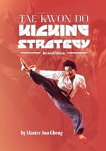 TAE KWON DO KICKING STRATEGIES Revised Edition