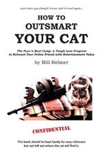 How to Outsmart Your Cat: The Puss 'n Boot Camp: A Tough Love Program to Reinvest Your Feline Friend with Entertainment Value