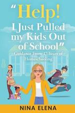 Help! I Just Pulled my Kids Out of School: Guidance From 17 Years of Homeschooling