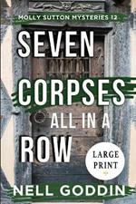 Seven Corpses All in a Row (Molly Sutton Mysteries 12) LARGE PRINT: Large Print