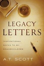 Legacy Letters: Inspirational Notes to My Grandchildren: Inspirational Notes to My Grandchildren