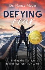 Defying Fear: Finding the Courage to Embrace Your True Value