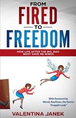 From Fired to Freedom