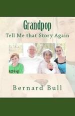 Grandpop, Tell That Story Again