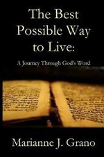 The Best Possible Way to Live: A Journey Through God's Word