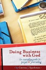 Doing Business with God: An Everyday Guide to Prayer & Journaling (6x9) paperback