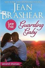 Guarding Gaby (Large Print Edition): A Second Chance Romance