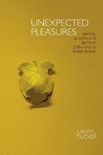 Unexpected Pleasures: Parody, Queerness, and Genre in 20th-century British Fiction