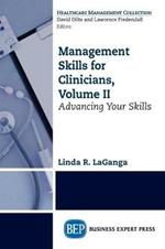 Management Skills for Clinicians, Volume II: Advancing Your Skills