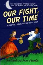 Our Fight, Our Time: a Graphic Novel of the Civil War