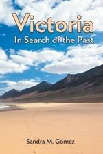 Victoria: In Search of the Past