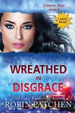 Wreathed in Disgrace: Large Print Edition