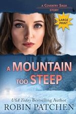 A Mountain Too Steep: Large Print Edition