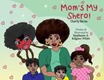 Mom's My Shero!