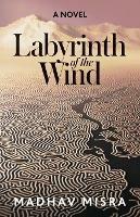 Labyrinth of the Wind: A Novel of Love and Nuclear Secrets in Tehran