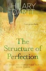 The Structure of Perfection: Book Three in The Seedling Homestead Series