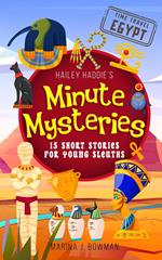 Hailey Haddie's Minute Mysteries Time Travel Egypt: 15 Short Stories For Young Sleuths