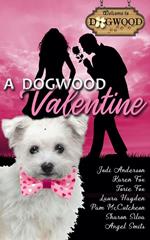 A Dogwood Valentine: A Sweet Romance Anthology