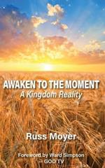 Awaken to the Moment