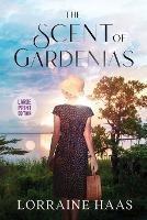 The Scent of Gardenias: A Strong Woman Overcoming Circumstances Novel