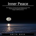 Inner Peace: Feel More Centered and Balanced with Hypnosis through Subliminal Night Affirmations