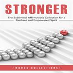 Stronger: The Subliminal Affirmations Collection for a Resilient and Empowered Spirit