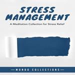 Stress Management: A Meditation Collection for Stress Relief