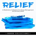 Relief: A Meditation Collection for Stress Management and Anxiety Relief