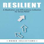 Resilient: A Meditation and Affirmations Collection for Stress Relief