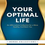 Your Optimal Life: An Affirmations Collection for a More Healthy, Confident You