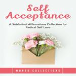 Self Acceptance: A Subliminal Affirmations Collection for Radical Self Love