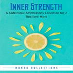 Inner Strength: A Subliminal Affirmations Collection for a Resilient Mind