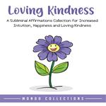 Loving Kindness: An Affirmations Collection for Loving Kindness and Positivity