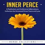 Inner Peace: A Meditation and Subliminal Affirmations Collection for Increased Inner Peace and Love