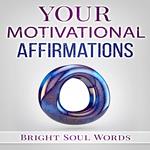 Your Motivational Affirmations