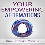 Your Empowering Affirmations