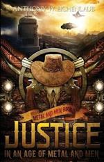 Justice in an Age of Metal and Men: Metal and Men, Book 1